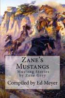 Zane's Mustangs: An Anthology of Zane Grey Mustang and Burro Stories 1533513031 Book Cover