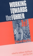 Working towards the Fuhrer: Essays in Honour of Sir Ian Kershaw 0719067332 Book Cover