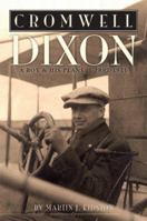 Cromwell Dixon: A Boy & His Plane 1892-1911 156037473X Book Cover