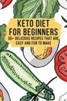 Keto Diet for Beginners - 60+ Delicious Recipes - Easy To Make 0368317579 Book Cover