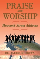 Praise and Worship: Heaven's Street Address 1524650625 Book Cover