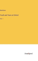 Youth and Years at Oxford: Vol. 1 3382800217 Book Cover