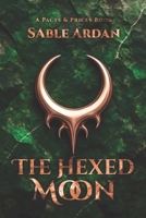 The Hexed Moon | Pacts & Prices #3: A Dark Romantic Fantasy of Nightmares, Healing, and Moonlit Desire B0FQPGX3PB Book Cover