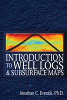 Introduction to Well Logs and Subsurface Maps 1593701381 Book Cover
