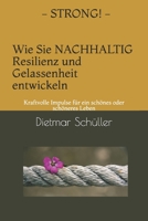 STRONG - Wie Sie nachhaltig Resilienz und Gelassenheit entwickeln: Kraftvolle Impulse für ein schönes oder schöneres Leben (German Edition) 1693743868 Book Cover