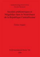 Sociétés Préhistoriques Et Mégalithes Dans Le Nord Ouest De La République Centrafricaine 0860549801 Book Cover