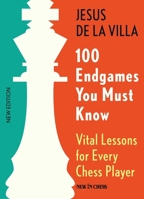 100 Endgames You Must Know: Vital Lessons for Every Chess Player, 6th Edition 908331121X Book Cover