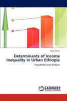 Determinants of Income Inequality in Urban Ethiopia: Household Level Analysis 3847322591 Book Cover