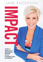 Impact: How to Build Your Personal Brand for the Connection Economy 0994267800 Book Cover