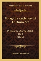 Voyage En Angleterre Et En Russie V2: Pendant Les Annees 1821-1823 (1825) 1160758948 Book Cover