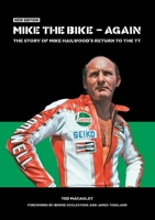 Mike the Bike - Again: The Story of Mike Hailwood's Return to the TT 1787113132 Book Cover