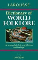 Larousse Dictionary of World Folklore 0752300121 Book Cover