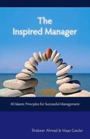 The Inspired Manager: 40 Islamic Principles for Successful Management 1906316406 Book Cover