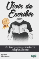 Vivir de escribir: 25 trucos para escritores independientes B08VCJ4SR6 Book Cover