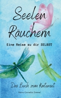 Seelen Räuchern: Eine Reise zu dir selbst 3695157135 Book Cover