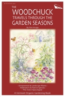 The Woodchuck Travels Through the Garden Seasons 1949066983 Book Cover
