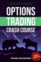 Options Trading Crash Course: The #1 Beginner's Guide to Make Money With Trading Options in 7 Days or Less! 1456636103 Book Cover