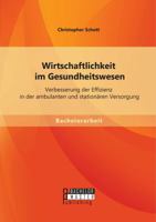 Wirtschaftlichkeit im Gesundheitswesen: Verbesserung der Effizienz in der ambulanten und stationären Versorgung 395684419X Book Cover