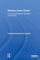 Making Jeans Green: Linking Sustainability, Business and Fashion 0815391854 Book Cover