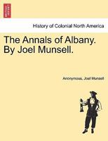 The Annals of Albany. By Joel Munsell. 1241337241 Book Cover