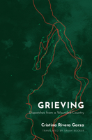 Grieving: Dispatches from a Wounded Country 1936932938 Book Cover