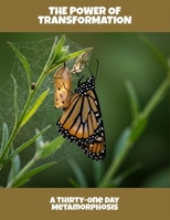 The Power Of Transformation: A Thirty-One Day Metamorphosis B0FS81YQXN Book Cover