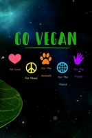 Go Vegan for Love, for Peace, for the Animals, for the Planet, for the People 1095008684 Book Cover