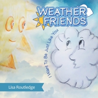Weather Friends : I Want to Be Just Like You 1982282134 Book Cover