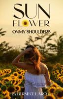 Sunflowers on my Shoulders 1966533233 Book Cover