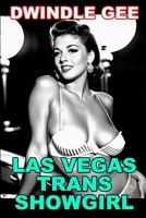 LAS VEGAS TRANS SHOWGIRL: The Salacious Tale of a Rat Pack-Era Groupie B0BRM1GD57 Book Cover
