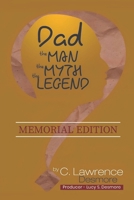 Dad, the Man, the Myth, the Legend: Memorial Edition B0CV7GJ939 Book Cover