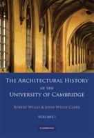 The Architectural History of the University of Cambridge and of the Colleges of Cambridge and Eton 2 Part Paperback Set: Volume 1 0521135958 Book Cover