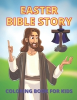 Easter Bible Story Coloring Book for Kids: Christian Religious Sunday School Gift for Kids B08WVCF5FW Book Cover