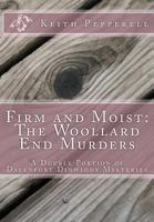 Firm and Moist: The Woollard End Murders: Double Portion Davenport Dinwiddy Mysteries 1492913367 Book Cover