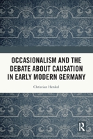Occasionalism and the Debate about Causation in Early Modern Germany 1032710969 Book Cover