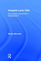 Hospital Land USA: Sociological Adventures in Medicalization 0415748070 Book Cover