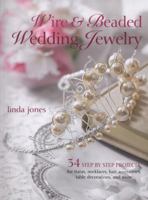 Wire & Beaded Wedding Jewelry & Accessories 35 Step by Step Projects 1907563849 Book Cover