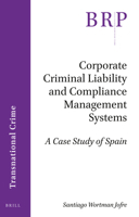 Corporate Criminal Liability and Compliance Management Systems: A Case Study of Spain (Brill Research Perspectives) 9004407731 Book Cover