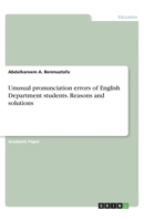 Unusual pronunciation errors of English Department students. Reasons and solutions 3668938067 Book Cover