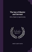 The Law of Master and Servant: With a Chapter on Apprenticeship 1359761896 Book Cover