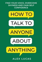 How to Talk to Anyone About Anything 1962805026 Book Cover