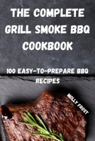 The Complete Grill Smoke BBQ Cookbook null Book Cover