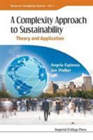 Complexity Approach To Sustainability, A: Theory And Application (Series on Complexity Science) 1848165285 Book Cover