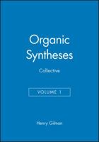 Organic Syntheses, Collective Volume 1 0471300306 Book Cover