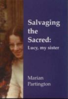 Salvaging the Sacred: Lucy, My Sister 0852453531 Book Cover