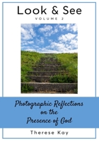 Look & See: Photographic Reflections on the Presence of God, Volume 2 B0BYGT95XQ Book Cover