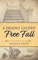 A Deadly Gilded Free Fall B0B3XMQKLT Book Cover