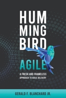 Hummingbird Agile: A Fresh and Frameless Approach to Agile Delivery B0BB5S5FNW Book Cover