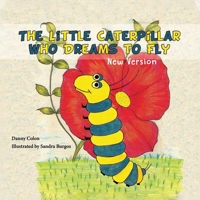 The Little Caterpillar Who Dreams to Fly B0B6LDF2B5 Book Cover