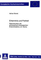 Erkenntnis Und Freiheit: Rekonstruktion Der Philosophisch-Theologischen Erkenntnislehre J.E. Kuhns 3631418809 Book Cover